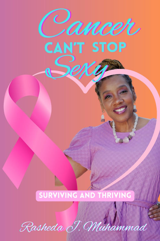 Cancer Can't Stop Sexy: Surviving and Thriving (Book)